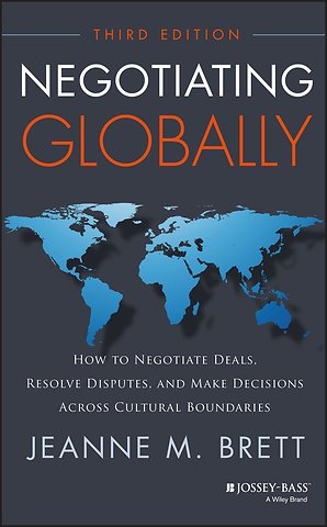 Negotiating Globally – How to Negotiate Deals, Resolve Disputes, and Make Decisions Across Cultural Boundaries, 3rd Edition