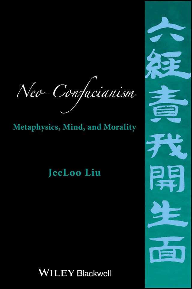 Neo–Confucianism – Metaphysics, Mind, and Morality