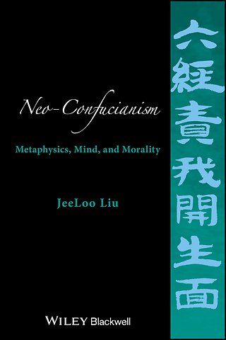 Neo–Confucianism – Metaphysics, Mind, and Morality