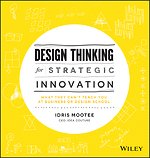 Design Thinking for Strategic Innovation