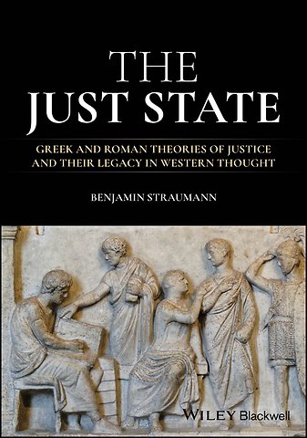 The Just State – Greek and Roman Theories of Justice and Their Legacy in Western Thought