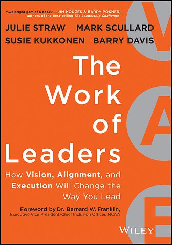 The Work of Leaders – How Vision, Alignment, and Execution Will Change the Way You Lead