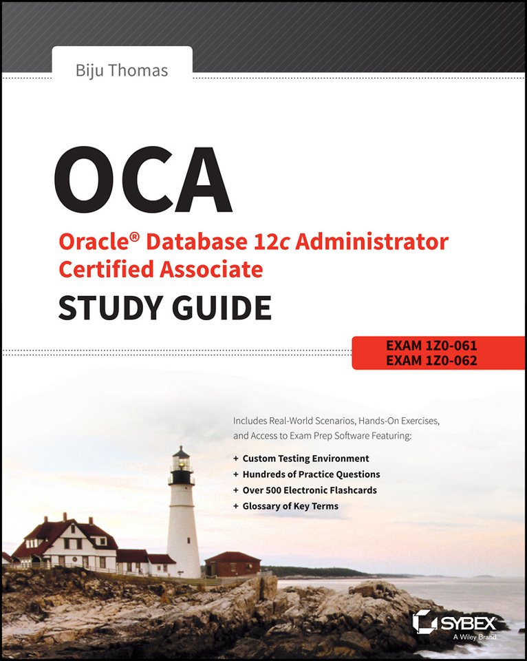 OCA: Oracle Database 12c Administrator Certified Associate Study Guide: (Exams1Z0-061 and 1Z0-062)