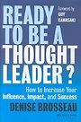 Ready to Be a Thought Leader? Ready to Be a Thought Leader?