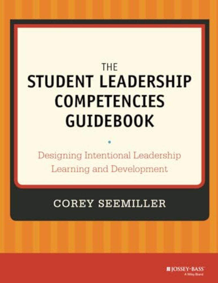 The Student Leadership Competencies Guidebook – Designing Intentional Leadership Learning and Development
