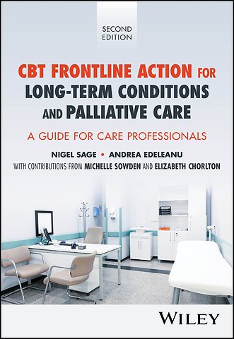 CBT Frontline Action for Long–Term Conditions and Palliative Care – A Guide for Care Professionals, Second Edition