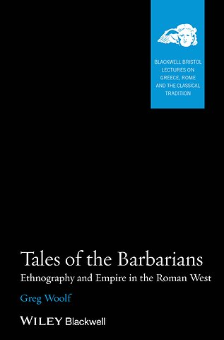 Tales of the Barbarians – Ethnography and Empire in the Roman West