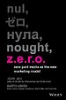 Z.E.R.O.: Zero Paid Media as the New Marketing Model Z.E.R.O.: Zero Paid Media as the New Marketing Model