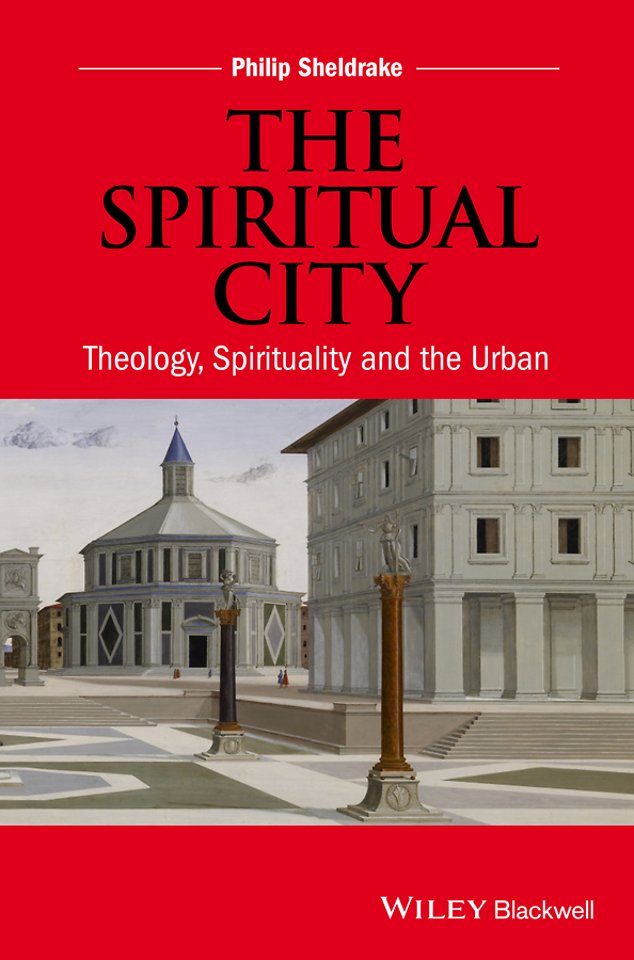 The Spiritual City – Theology, Spirituality, and the Urban