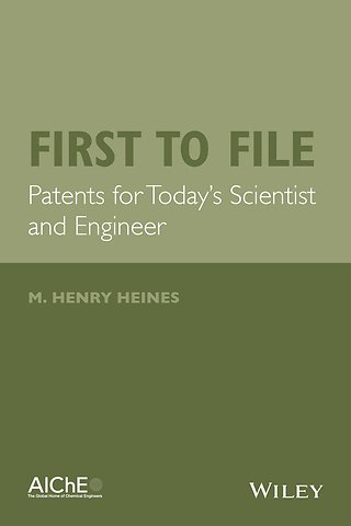 First to File – Patents for Today′s Scientist and Engineer