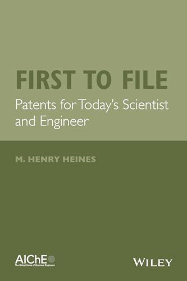 First to File – Patents for Today′s Scientist and Engineer
