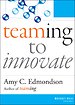 Teaming to Innovate Teaming to Innovate
