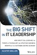 The Big Shift in IT Leadership The Big Shift in IT Leadership