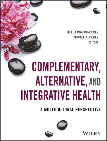 Complementary, Alternative, and Integrative Health – A Multicultural Perspective