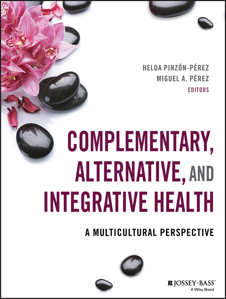 Complementary, Alternative, and Integrative Health – A Multicultural Perspective