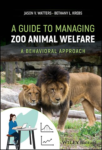A Guide to Managing Zoo Animal Welfare: A Behaviou ral Approach