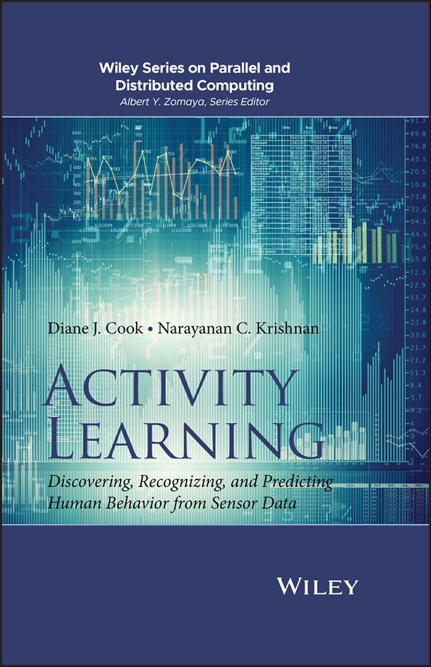 Activity Learning – Discovering, Recognizing, and Predicting Human Behavior from Sensor Data