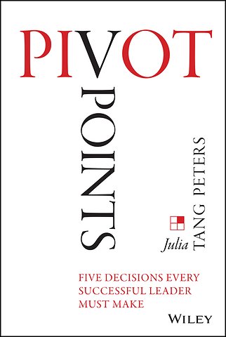 Pivot Points – Five Decisions Every Successful Leader Must Make
