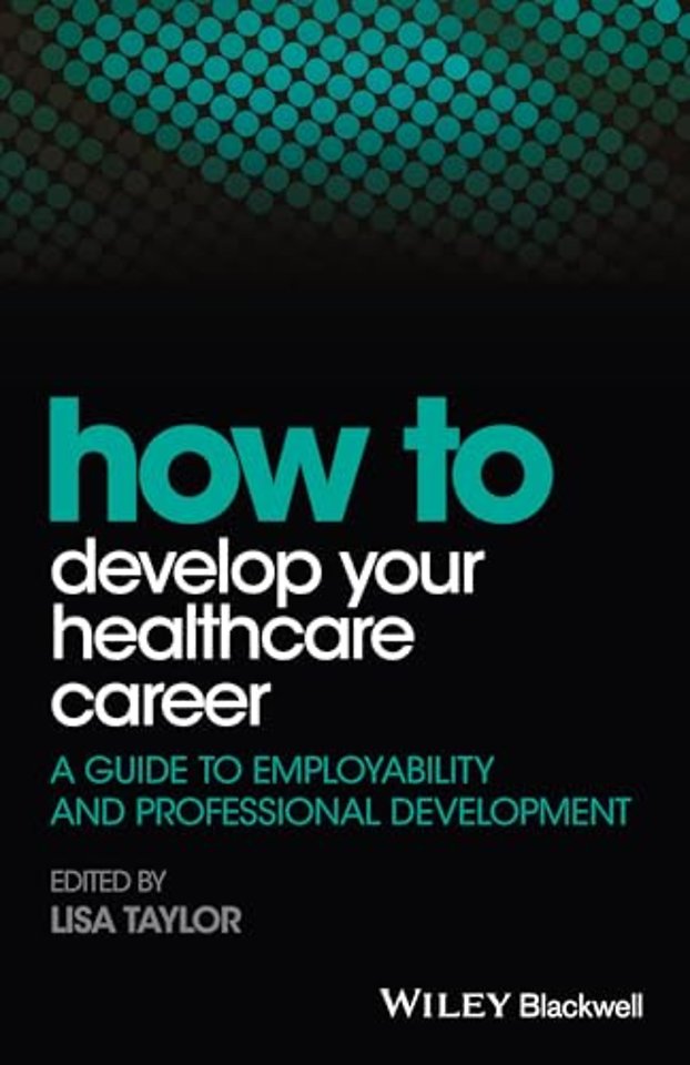 How to Develop Your Healthcare Career – A Guide to  Employability and Professional Development