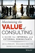 Maximizing the Value of Consulting – A Guide for Internal and External Consultants