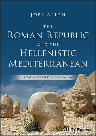 The Roman Republic and the Hellenistic Mediterranean – From Alexander to Caesar