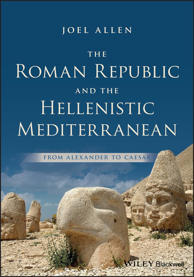 The Roman Republic and the Hellenistic Mediterranean – From Alexander to Caesar