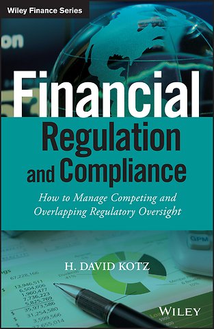 Financial Regulation and Compliance – How to Manage Competing and Overlapping Regulatory Oversight