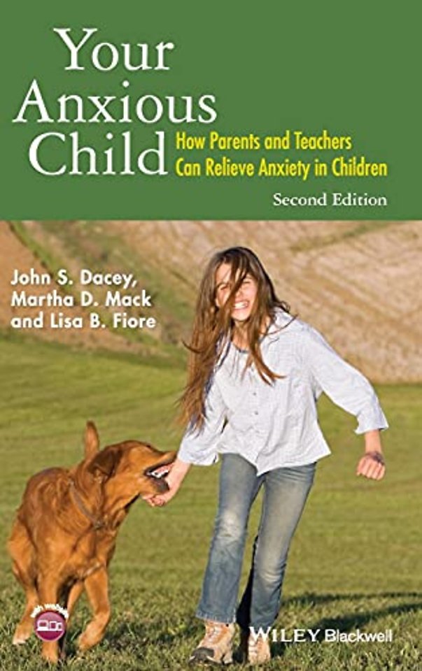 Your Anxious Child – How Parents and Teachers Can Relieve Anxiety in Children 2e