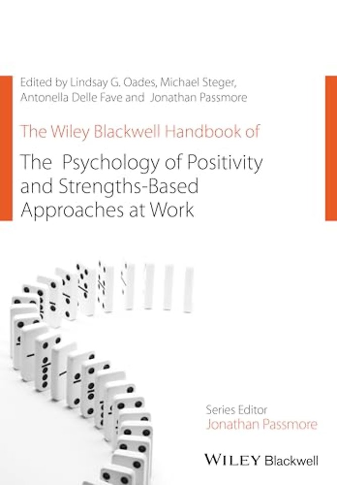 The Wiley Blackwell Handbook of the Psychology of Positivity and Strengths-Based Approaches at Work