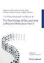 The Wiley Blackwell Handbook of the Psychology of Occupational Safety and Workplace Health