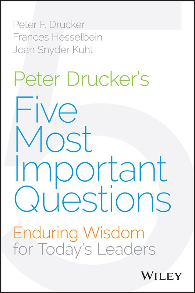 Peter Drucker′s Five Most Important Questions