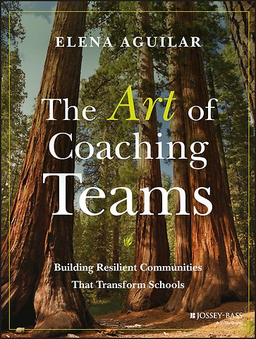 The Art of Coaching Teams – Building Resilient Communities that Transform Schools