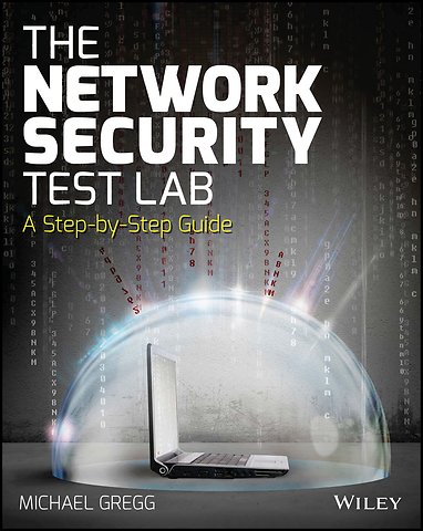The Network Security Test Lab – A Step–by–Step Guide