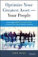 Optimize Your Greatest Asset - Your People Optimize Your Greatest Asset - Your People