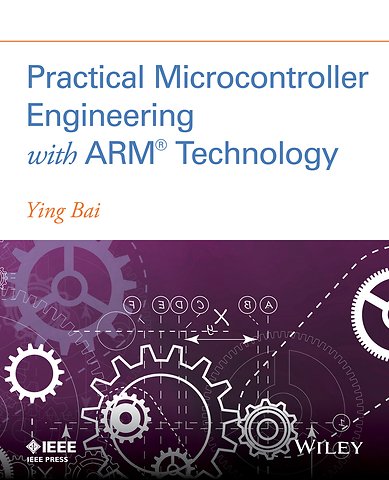 Practical Microcontroller Engineering with ARM Technology