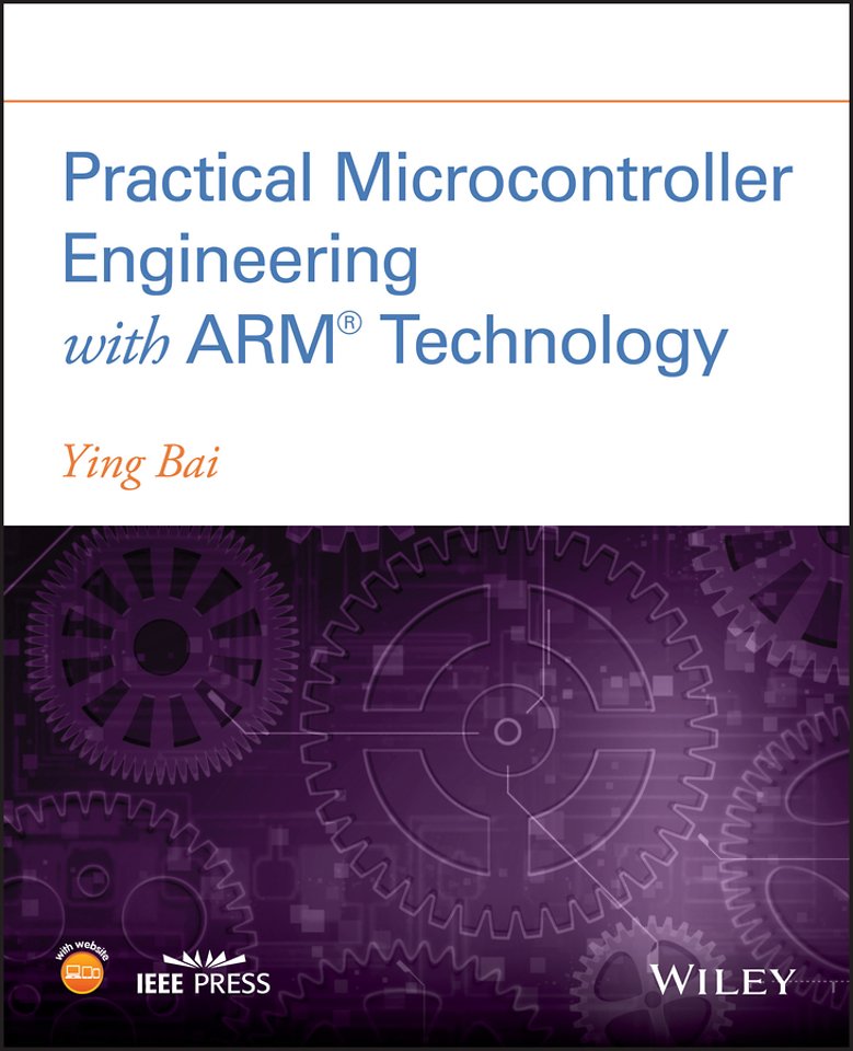 Practical Microcontroller Engineering with ARM Technology