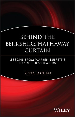 Behind the Berkshire Hathaway Curtain – Lessons from Warren Buffett′s Top Business Leaders