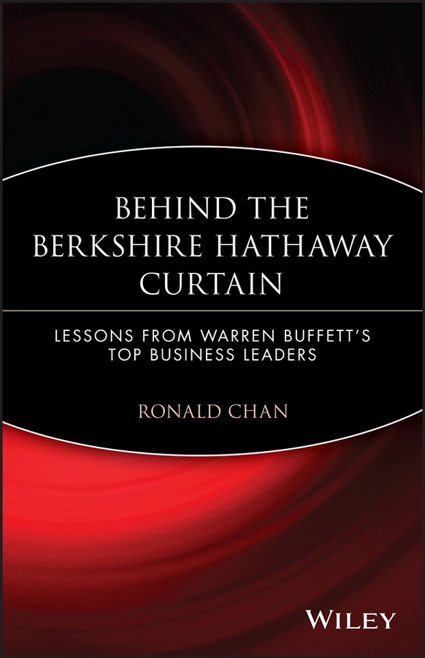 Behind the Berkshire Hathaway Curtain – Lessons from Warren Buffett′s Top Business Leaders
