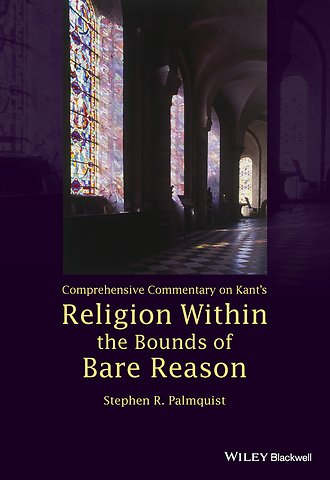 Comprehensive Commentary on Kant′s Religion Within the Bounds of Bare Reason