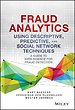 Fraud Analytics Using Descriptive, Predictive, and Social Network Techniques Fraud Analytics Using Descriptive, Predictive, and Social Network Techniques