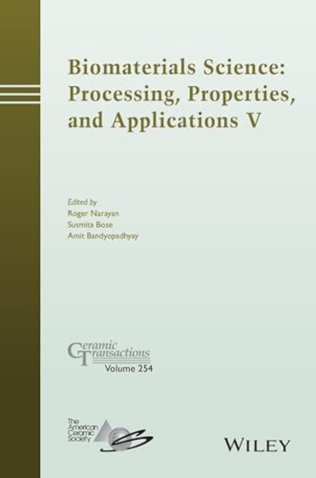 Biomaterials Science: Processing, Properties and Applications V
