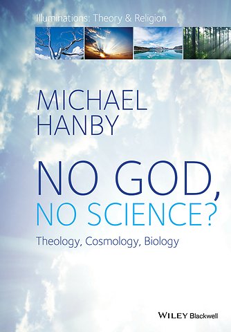 No God, No Science? Theology, Cosmology, Biology
