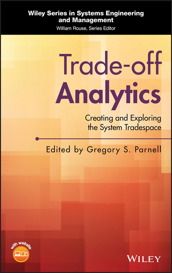 Trade–off Analytics – Creating and Exploring the System Tradespace