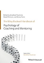 The Wiley–Blackwell Handbook of the Psychology of Coaching and Mentoring