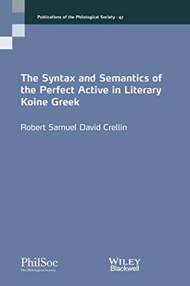 The Syntax and Semantics of the Perfect Active in Literary Koine Greek