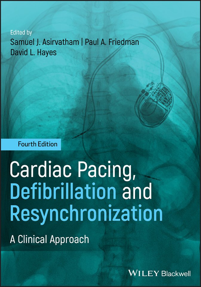 Cardiac Pacing, Defibrillation and Resynchronization – A Clinical Approach, 4th Edition