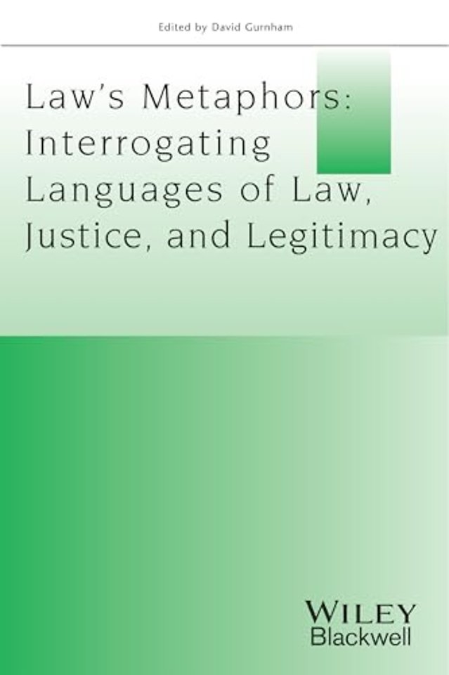 Law′s Metaphors – Interrogating Languages of Law, Justice and Legitimacy