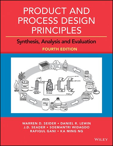 Product and Process Design Principles: Synthesis, Analysis and Design, 4e