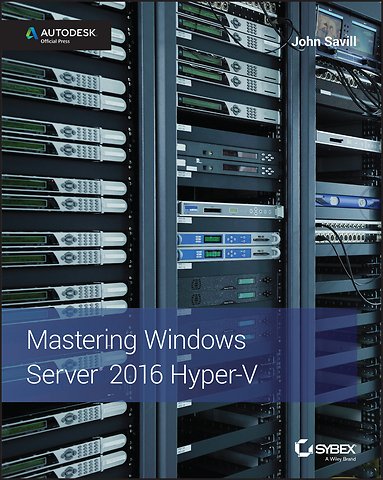 Mastering Windows Server 2016 Hyper-V