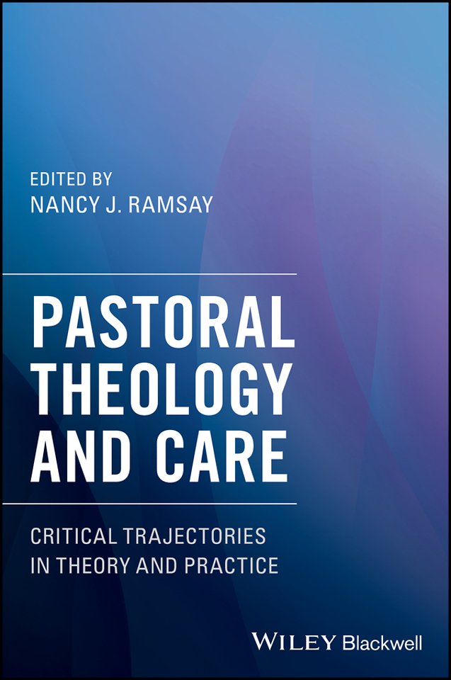 Pastoral Theology and Care – Critical Trajectories in Theory and Practice